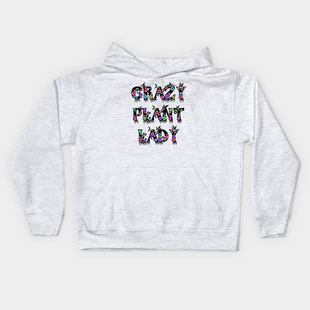 Crazy Plant Lady Kids Hoodie by TTLOVE